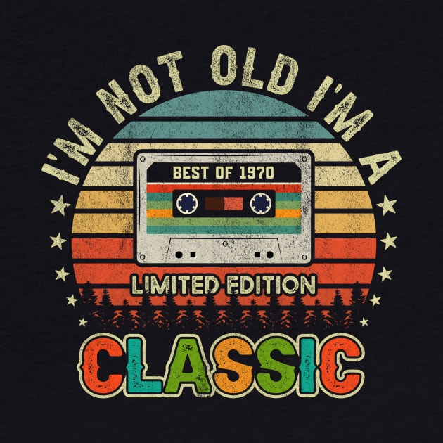 Vintage Cassette I'm Not Old I'm Classic 1970 51 Years Old Birthday Gifts For Husband or Dad by QualityDesign